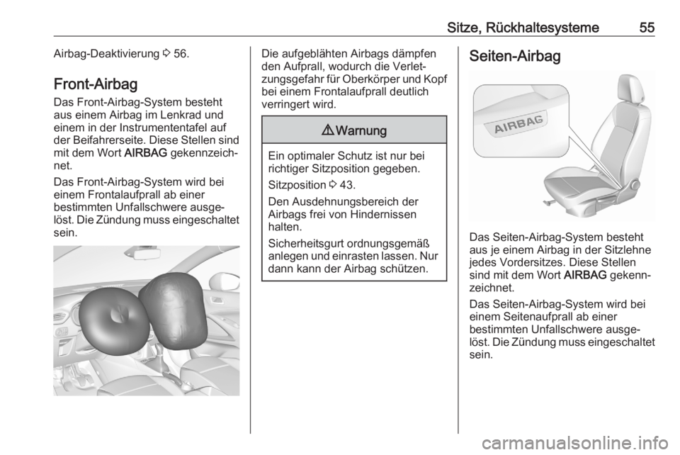 OPEL CROSSLAND X 2020  Betriebsanleitung (in German) Sitze, Rückhaltesysteme55Airbag-Deaktivierung 3 56.
Front-Airbag
Das Front-Airbag-System besteht aus einem Airbag im Lenkrad und
einem in der Instrumententafel auf
der Beifahrerseite. Diese Stellen s