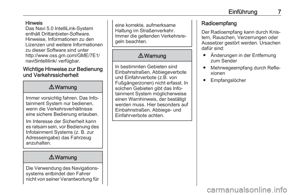 OPEL GRANDLAND X 2018  Infotainment-Handbuch (in German) Einführung7Hinweis
Das Navi 5.0 IntelliLink-System
enthält Drittanbieter-Software.
Hinweise, Informationen zu den
Lizenzen und weitere Informationen
zu dieser Software sind unter
http://www.oss.gm.c