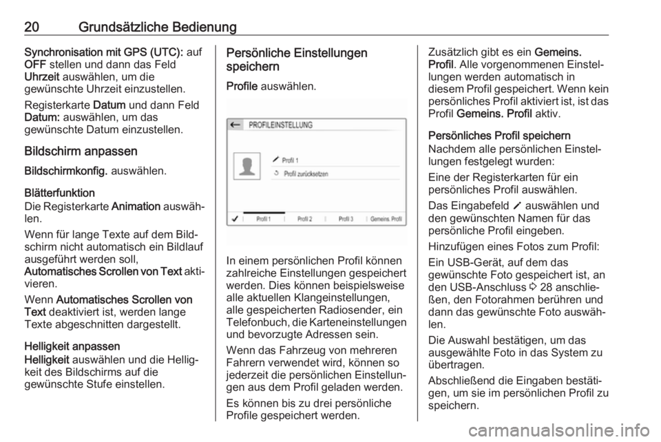 OPEL GRANDLAND X 2018.5  Infotainment-Handbuch (in German) 20Grundsätzliche BedienungSynchronisation mit GPS (UTC): auf
OFF  stellen und dann das Feld
Uhrzeit  auswählen, um die
gewünschte Uhrzeit einzustellen.
Registerkarte  Datum und dann Feld
Datum:  au