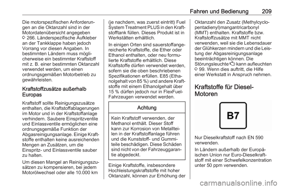 OPEL GRANDLAND X 2018.5  Betriebsanleitung (in German) Fahren und Bedienung209Die motorspezifischen Anforderun‐
gen an die Oktanzahl sind in der
Motordatenübersicht angegeben
3  266. Länderspezifische Aufkleber
an der Tankklappe haben jedoch
Vorrang v
