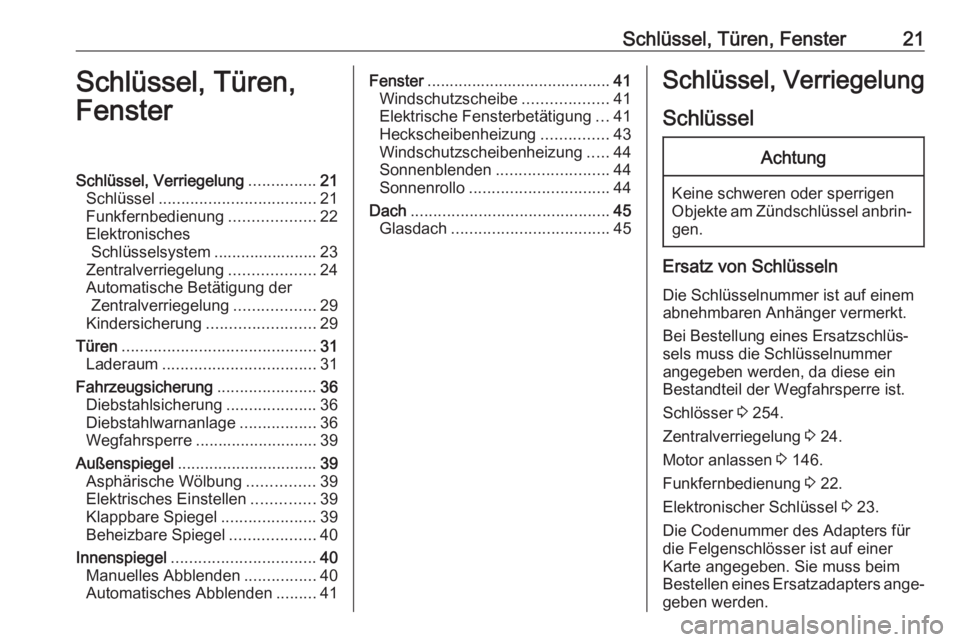 OPEL GRANDLAND X 2018.5  Betriebsanleitung (in German) Schlüssel, Türen, Fenster21Schlüssel, Türen,
FensterSchlüssel, Verriegelung ...............21
Schlüssel ................................... 21
Funkfernbedienung ...................22
Elektronisc