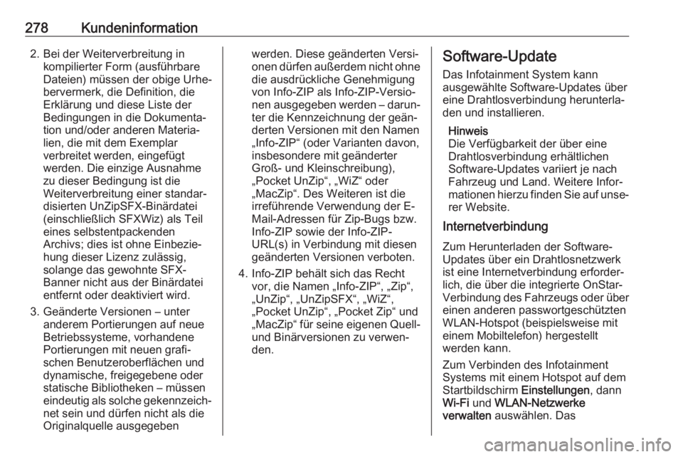 OPEL GRANDLAND X 2018.5  Betriebsanleitung (in German) 278Kundeninformation2. Bei der Weiterverbreitung inkompilierter Form (ausführbare
Dateien) müssen der obige Urhe‐
bervermerk, die Definition, die
Erklärung und diese Liste der
Bedingungen in die 
