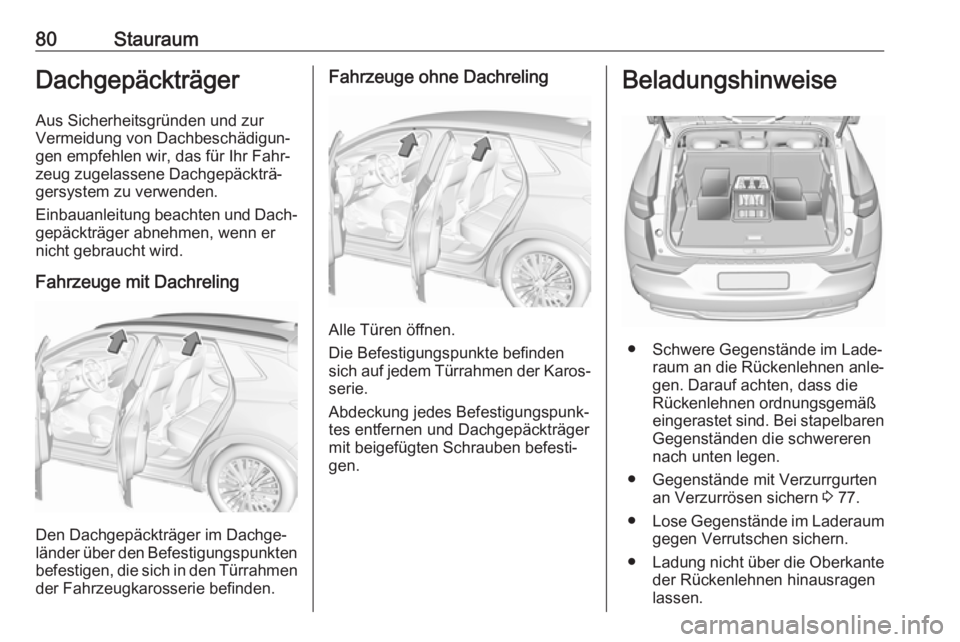 OPEL GRANDLAND X 2018.5 Betriebsanleitung (in German) 80StauraumDachgepäckträger
Aus Sicherheitsgründen und zur
Vermeidung von Dachbeschädigun‐
gen empfehlen wir, das für Ihr Fahr‐
zeug zugelassene Dachgepäckträ‐
gersystem zu verwenden.
Einb OPEL GRANDLAND X 2018.5 Betriebsanleitung (in German) 80StauraumDachgepäckträger
Aus Sicherheitsgründen und zur
Vermeidung von Dachbeschädigun‐
gen empfehlen wir, das für Ihr Fahr‐
zeug zugelassene Dachgepäckträ‐
gersystem zu verwenden.
Einb
