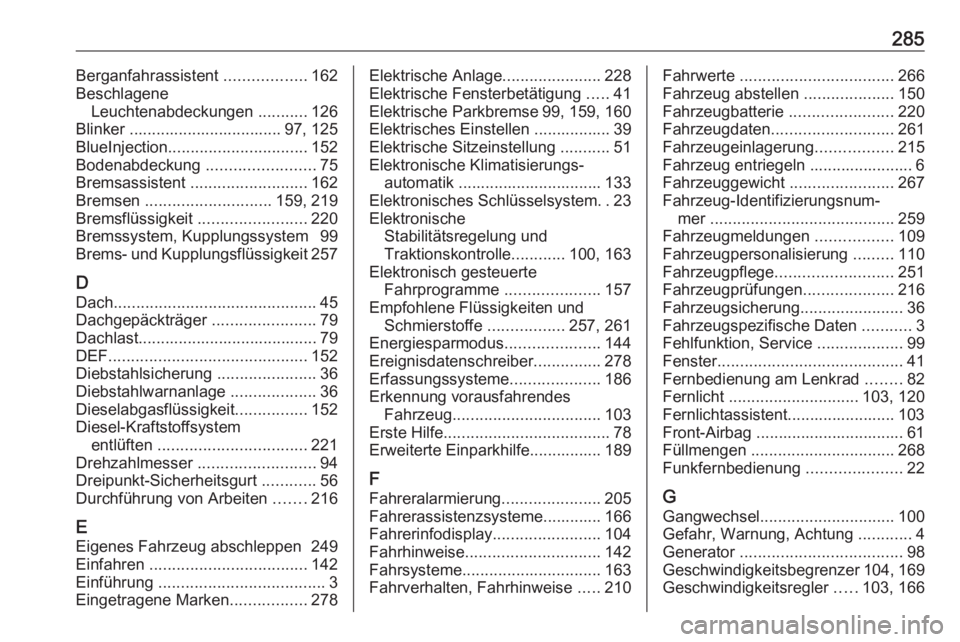 OPEL GRANDLAND X 2018.75  Betriebsanleitung (in German) 285Berganfahrassistent ..................162
Beschlagene Leuchtenabdeckungen  ...........126
Blinker .................................. 97, 125
BlueInjection ............................... 152
Bodena