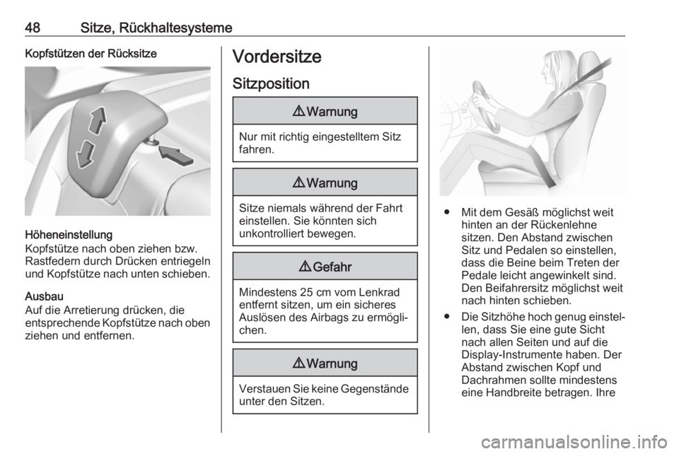 OPEL GRANDLAND X 2018.75  Betriebsanleitung (in German) 48Sitze, RückhaltesystemeKopfstützen der Rücksitze
Höheneinstellung
Kopfstütze nach oben ziehen bzw.
Rastfedern durch Drücken entriegeln
und Kopfstütze nach unten schieben.
Ausbau
Auf die Arret