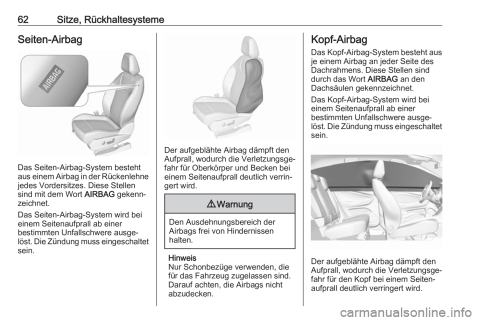 OPEL GRANDLAND X 2018.75  Betriebsanleitung (in German) 62Sitze, RückhaltesystemeSeiten-Airbag
Das Seiten-Airbag-System besteht
aus einem Airbag in der Rückenlehne jedes Vordersitzes. Diese Stellen
sind mit dem Wort  AIRBAG gekenn‐
zeichnet.
Das Seiten