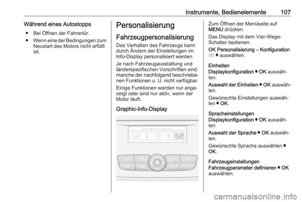 OPEL GRANDLAND X 2019.75  Betriebsanleitung (in German) Instrumente, Bedienelemente107Während eines Autostopps● Bei Öffnen der Fahrertür.
● Wenn eine der Bedingungen zum
Neustart des Motors nicht erfüllt
ist.Personalisierung
Fahrzeugpersonalisierun