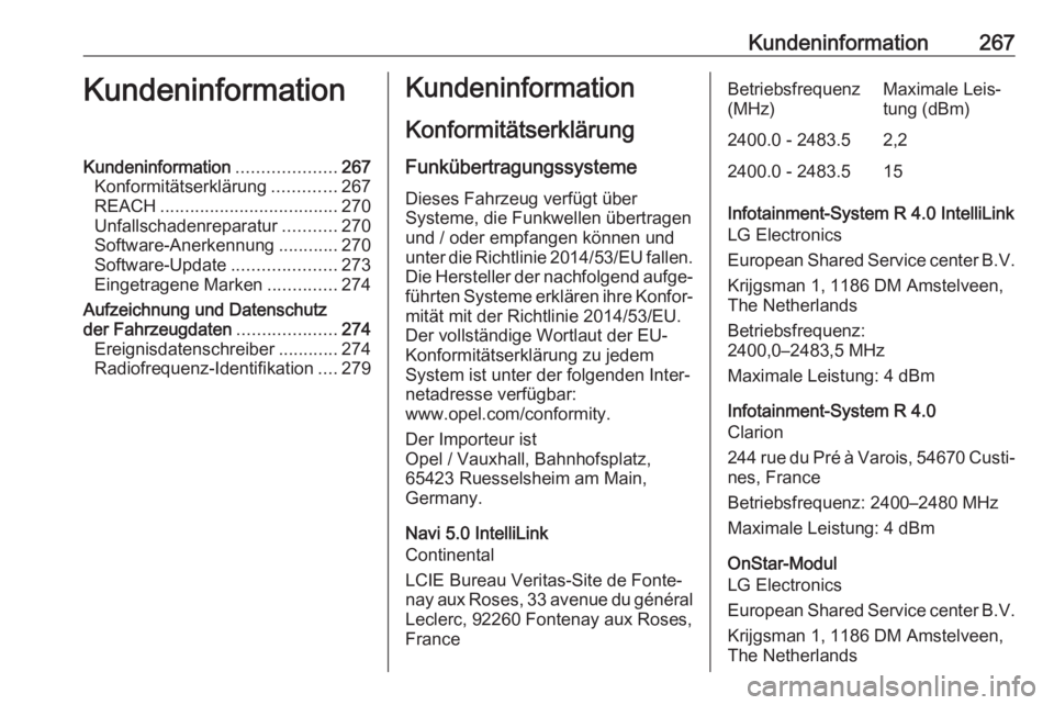 OPEL GRANDLAND X 2019.75  Betriebsanleitung (in German) Kundeninformation267KundeninformationKundeninformation....................267
Konformitätserklärung .............267
REACH .................................... 270
Unfallschadenreparatur ...........