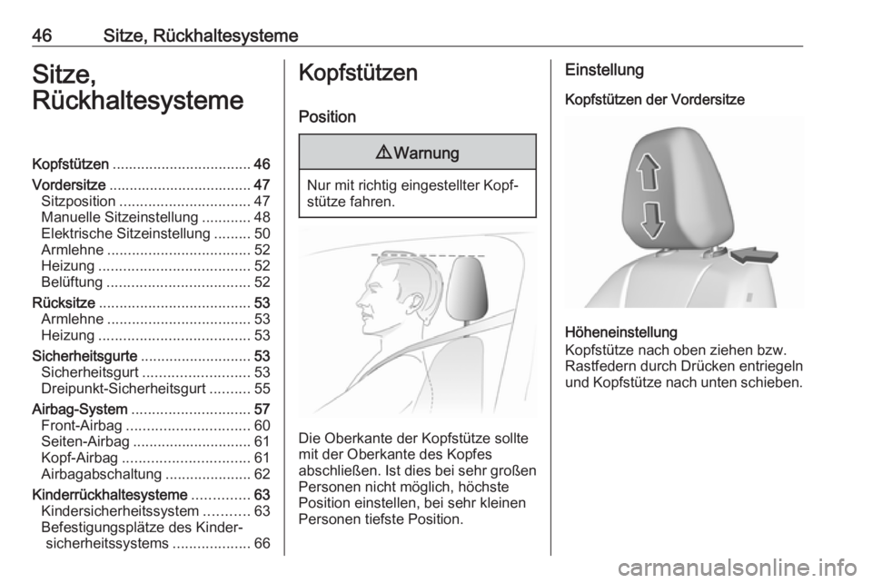 OPEL GRANDLAND X 2019.75  Betriebsanleitung (in German) 46Sitze, RückhaltesystemeSitze,
RückhaltesystemeKopfstützen .................................. 46
Vordersitze ................................... 47
Sitzposition ................................ 47