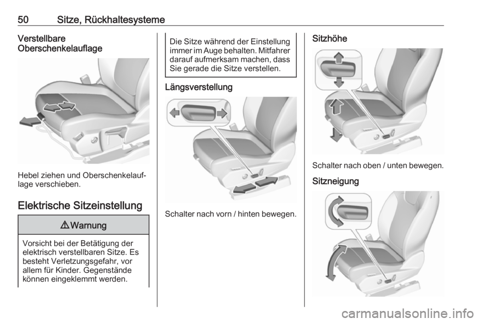 OPEL GRANDLAND X 2019.75 Betriebsanleitung (in German) 50Sitze, RückhaltesystemeVerstellbare
Oberschenkelauflage
Hebel ziehen und Oberschenkelauf‐
lage verschieben.
Elektrische Sitzeinstellung
9 Warnung
Vorsicht bei der Betätigung der
elektrisch verst OPEL GRANDLAND X 2019.75 Betriebsanleitung (in German) 50Sitze, RückhaltesystemeVerstellbare
Oberschenkelauflage
Hebel ziehen und Oberschenkelauf‐
lage verschieben.
Elektrische Sitzeinstellung
9 Warnung
Vorsicht bei der Betätigung der
elektrisch verst
