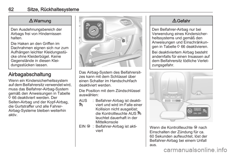 OPEL GRANDLAND X 2019.75  Betriebsanleitung (in German) 62Sitze, Rückhaltesysteme9Warnung
Den Ausdehnungsbereich der
Airbags frei von Hindernissen
halten.
Die Haken an den Griffen im
Dachrahmen eignen sich nur zum Aufhängen leichter Kleidungsstü‐
cke 
