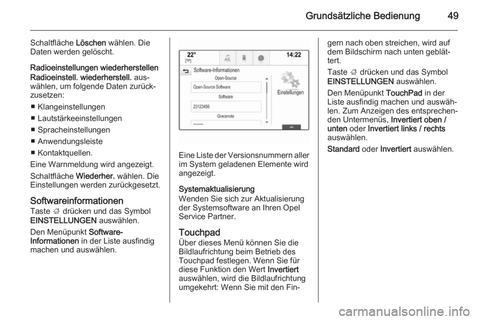 OPEL INSIGNIA 2015  Infotainment-Handbuch (in German) Grundsätzliche Bedienung49
Schaltfläche Löschen wählen. Die
Daten werden gelöscht.
Radioeinstellungen wiederherstellen
Radioeinstell. wiederherstell.  aus‐
wählen, um folgende Daten zurück‐