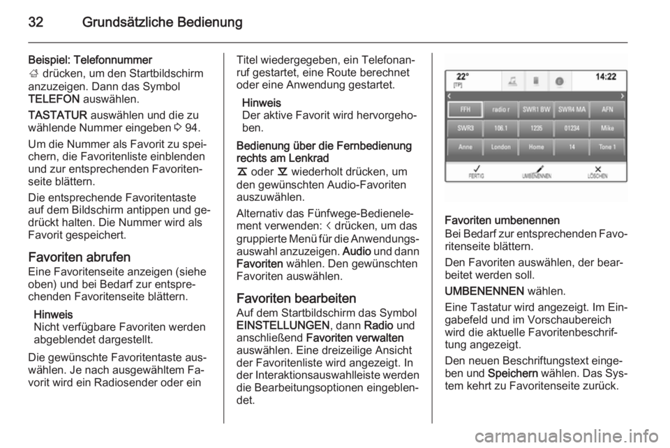 OPEL INSIGNIA 2015.5 Infotainment-Handbuch (in German) 32Grundsätzliche Bedienung
Beispiel: Telefonnummer
; drücken, um den Startbildschirm
anzuzeigen. Dann das Symbol
TELEFON auswählen.
TASTATUR auswählen und die zu
wählende Nummer eingeben 3 94 OPEL INSIGNIA 2015.5 Infotainment-Handbuch (in German) 32Grundsätzliche Bedienung
Beispiel: Telefonnummer
; drücken, um den Startbildschirm
anzuzeigen. Dann das Symbol
TELEFON auswählen.
TASTATUR auswählen und die zu
wählende Nummer eingeben 3 94