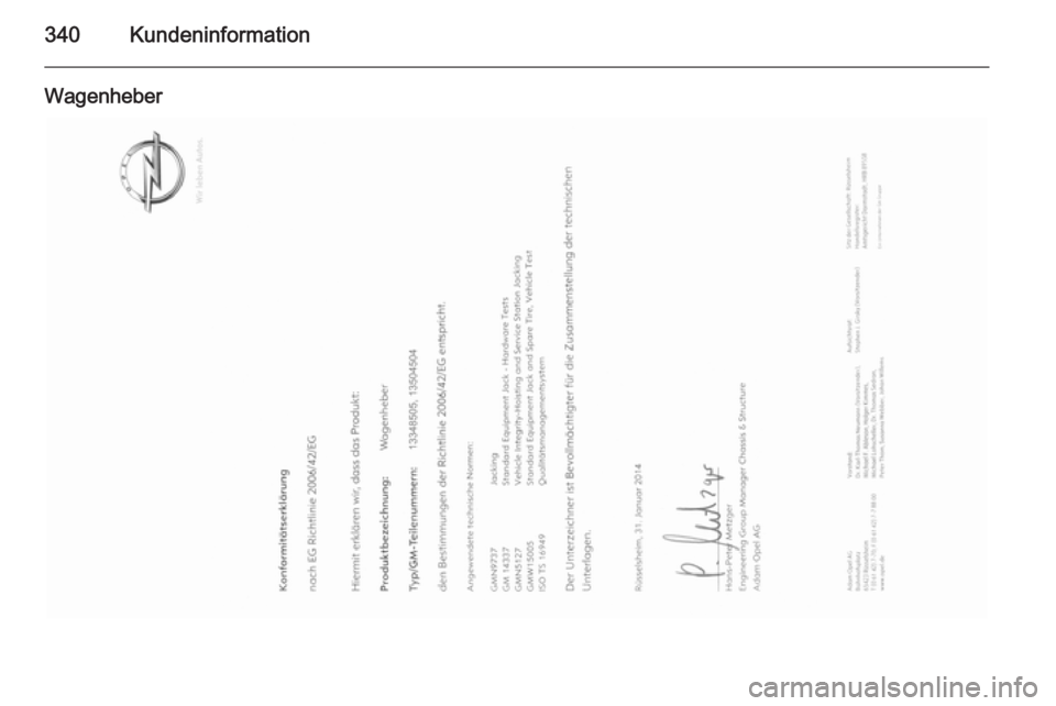 OPEL INSIGNIA 2015.5 Betriebsanleitung (in German) 340Kundeninformation
Wagenheber OPEL INSIGNIA 2015.5 Betriebsanleitung (in German) 340Kundeninformation
Wagenheber