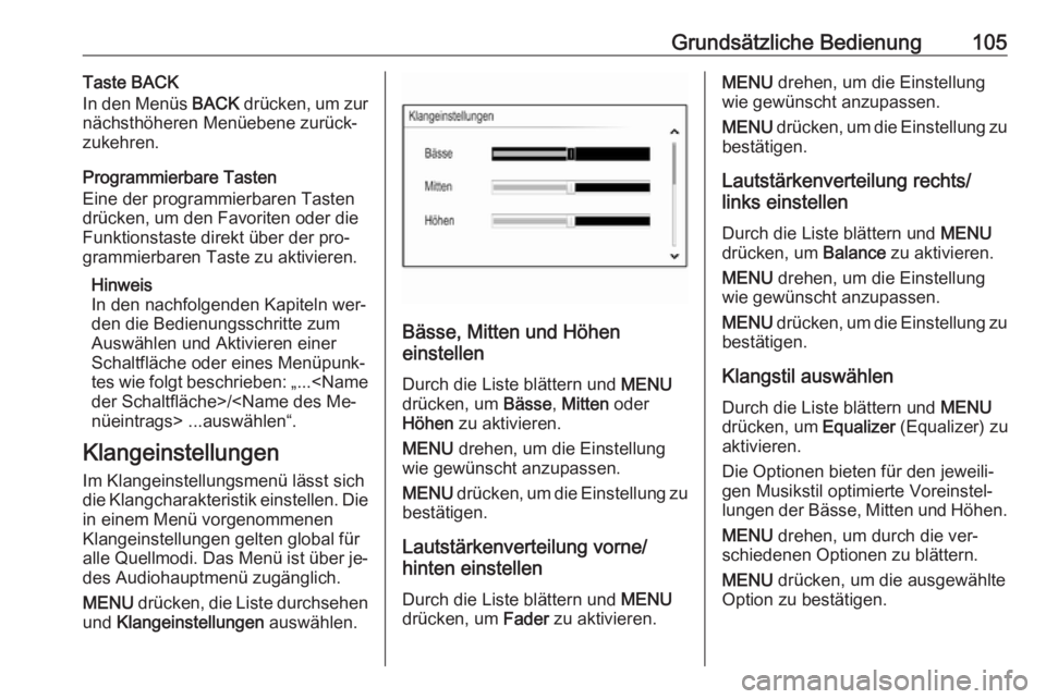 OPEL INSIGNIA 2016  Infotainment-Handbuch (in German) Grundsätzliche Bedienung105Taste BACK
In den Menüs  BACK drücken, um zur
nächsthöheren Menüebene zurück‐
zukehren.
Programmierbare Tasten
Eine der programmierbaren Tasten
drücken, um den Fav