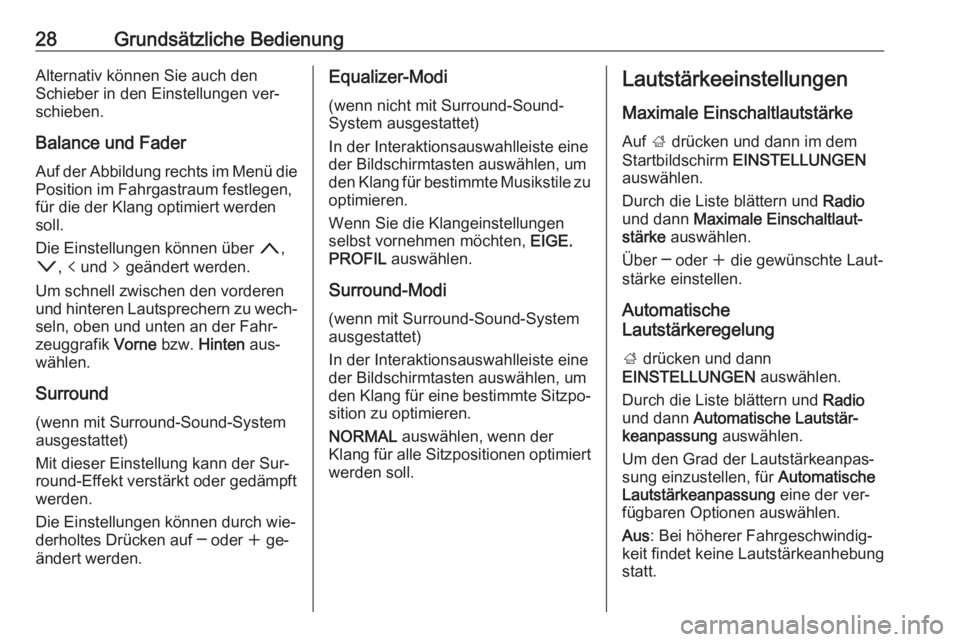 OPEL INSIGNIA 2016.5  Infotainment-Handbuch (in German) 28Grundsätzliche BedienungAlternativ können Sie auch den
Schieber in den Einstellungen ver‐
schieben.
Balance und Fader
Auf der Abbildung rechts im Menü die Position im Fahrgastraum festlegen,
f�