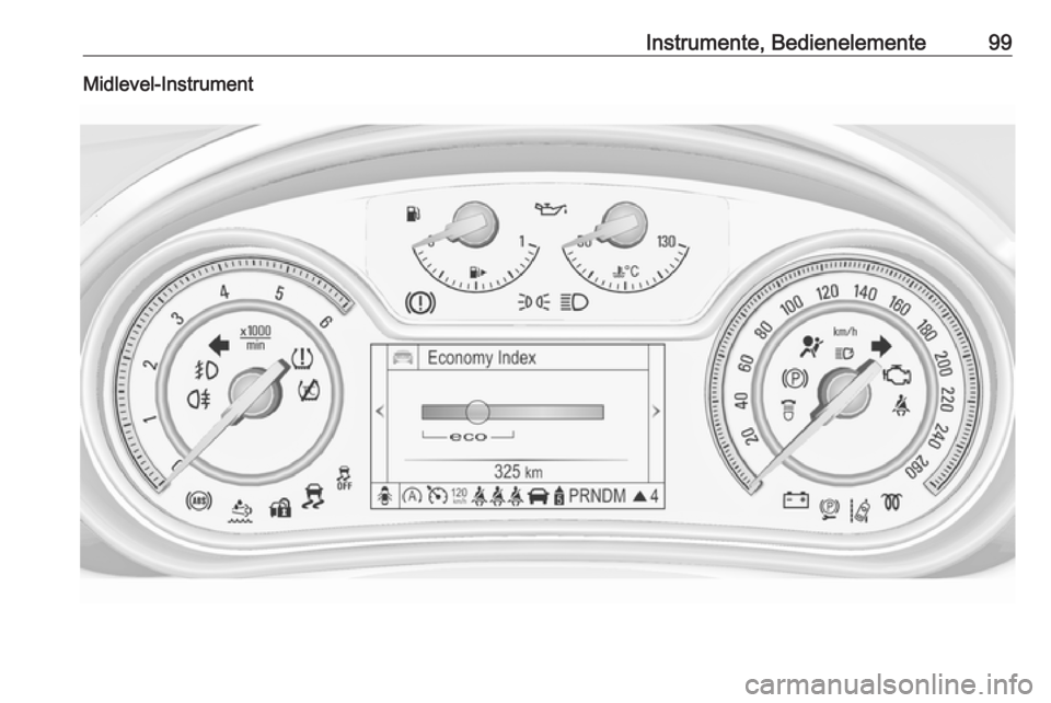 OPEL INSIGNIA 2016.5 Betriebsanleitung (in German) Instrumente, Bedienelemente99Midlevel-Instrument OPEL INSIGNIA 2016.5 Betriebsanleitung (in German) Instrumente, Bedienelemente99Midlevel-Instrument