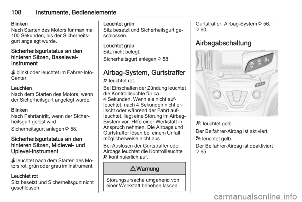 OPEL INSIGNIA 2016.5 Betriebsanleitung (in German) 108Instrumente, BedienelementeBlinken
Nach Starten des Motors für maximal 100 Sekunden, bis der Sicherheits‐
gurt angelegt wurde.
Sicherheitsgurtstatus an den
hinteren Sitzen, Baselevel-
Instrument OPEL INSIGNIA 2016.5 Betriebsanleitung (in German) 108Instrumente, BedienelementeBlinken
Nach Starten des Motors für maximal 100 Sekunden, bis der Sicherheits‐
gurt angelegt wurde.
Sicherheitsgurtstatus an den
hinteren Sitzen, Baselevel-
Instrument