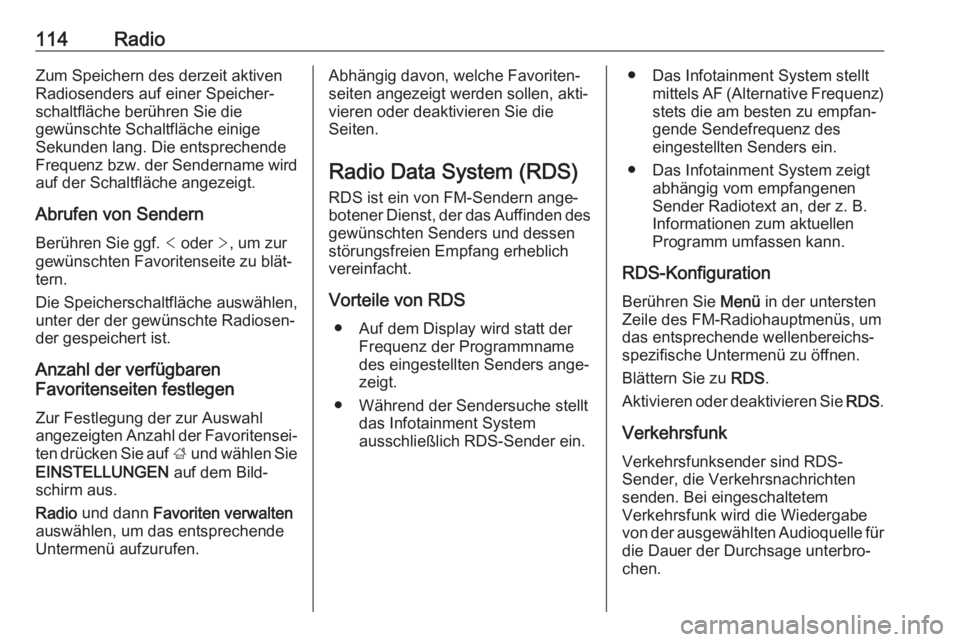 OPEL INSIGNIA BREAK 2017.5  Infotainment-Handbuch (in German) 114RadioZum Speichern des derzeit aktiven
Radiosenders auf einer Speicher‐
schaltfläche berühren Sie die
gewünschte Schaltfläche einige
Sekunden lang. Die entsprechende
Frequenz bzw. der Sendern