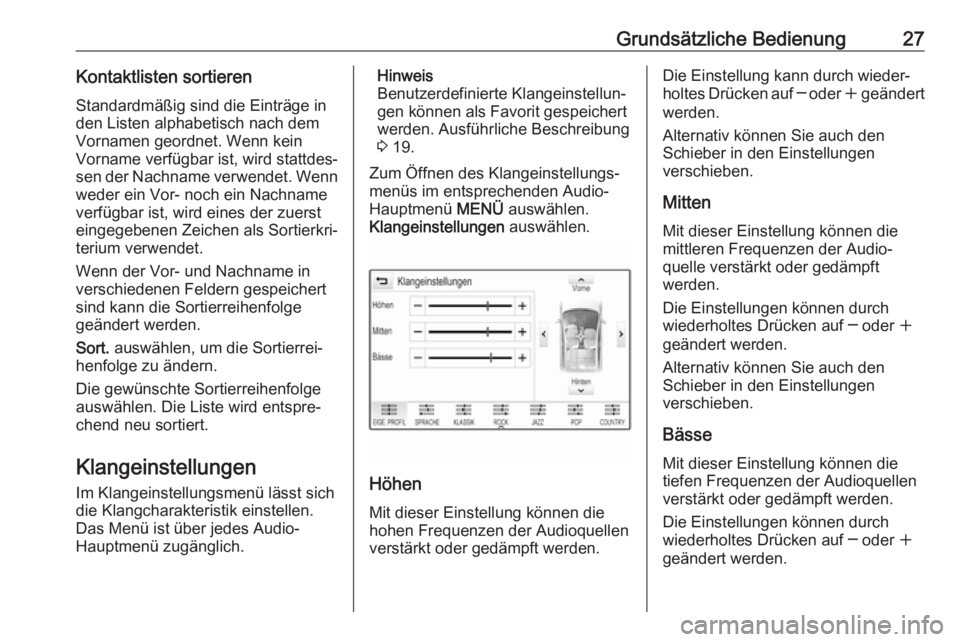 OPEL INSIGNIA BREAK 2017.5  Infotainment-Handbuch (in German) Grundsätzliche Bedienung27Kontaktlisten sortierenStandardmäßig sind die Einträge in
den Listen alphabetisch nach dem
Vornamen geordnet. Wenn kein
Vorname verfügbar ist, wird stattdes‐
sen der N