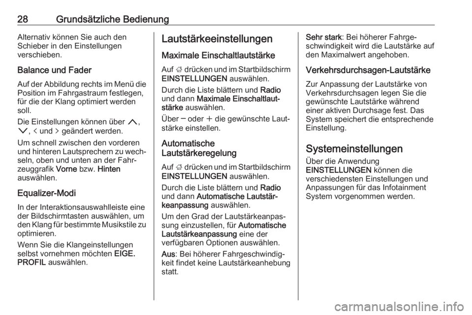 OPEL INSIGNIA BREAK 2017.5  Infotainment-Handbuch (in German) 28Grundsätzliche BedienungAlternativ können Sie auch den
Schieber in den Einstellungen
verschieben.
Balance und Fader
Auf der Abbildung rechts im Menü die Position im Fahrgastraum festlegen,
für d