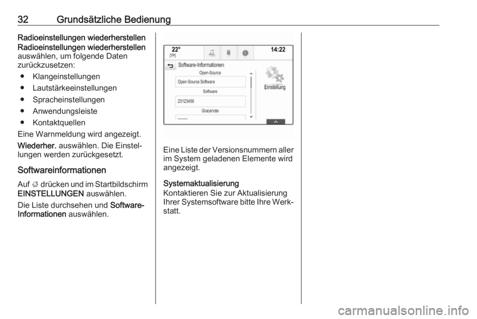 OPEL INSIGNIA BREAK 2017.75  Infotainment-Handbuch (in German) 32Grundsätzliche BedienungRadioeinstellungen wiederherstellen
Radioeinstellungen wiederherstellen
auswählen, um folgende Daten
zurückzusetzen:
● Klangeinstellungen
● Lautstärkeeinstellungen
�