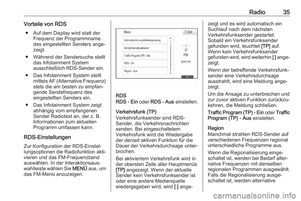 OPEL INSIGNIA BREAK 2017.75  Infotainment-Handbuch (in German) Radio35Vorteile von RDS● Auf dem Display wird statt der Frequenz der Programmname
des eingestellten Senders ange‐
zeigt.
● Während der Sendersuche stellt das Infotainment System
ausschließlich OPEL INSIGNIA BREAK 2017.75  Infotainment-Handbuch (in German) Radio35Vorteile von RDS● Auf dem Display wird statt der Frequenz der Programmname
des eingestellten Senders ange‐
zeigt.
● Während der Sendersuche stellt das Infotainment System
ausschließlich