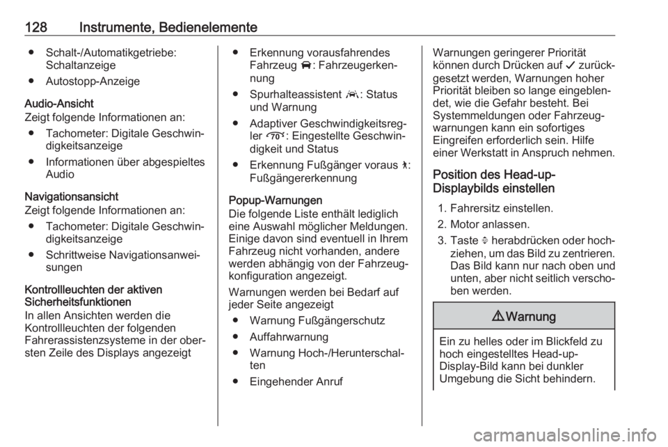 OPEL INSIGNIA BREAK 2017.75  Betriebsanleitung (in German) 128Instrumente, Bedienelemente● Schalt-/Automatikgetriebe:Schaltanzeige
● Autostopp-Anzeige
Audio-Ansicht
Zeigt folgende Informationen an:
● Tachometer: Digitale Geschwin‐ digkeitsanzeige
● 