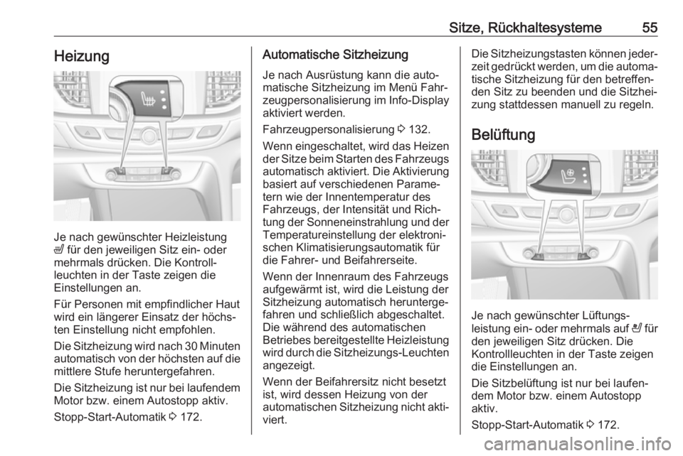 OPEL INSIGNIA BREAK 2017.75  Betriebsanleitung (in German) Sitze, Rückhaltesysteme55Heizung
Je nach gewünschter Heizleistung
ß  für den jeweiligen Sitz ein- oder
mehrmals drücken. Die Kontroll‐
leuchten in der Taste zeigen die
Einstellungen an.
Für Pe