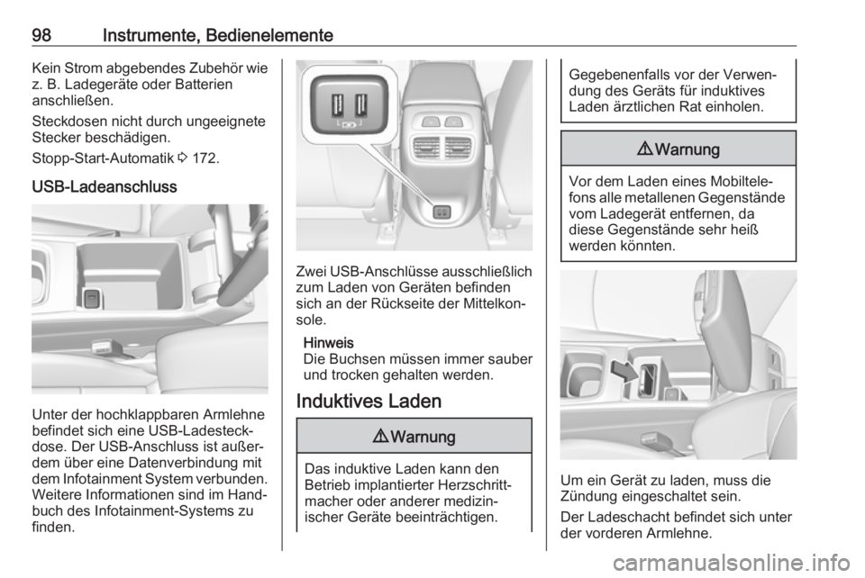 OPEL INSIGNIA BREAK 2017.75  Betriebsanleitung (in German) 98Instrumente, BedienelementeKein Strom abgebendes Zubehör wiez. B. Ladegeräte oder Batterien
anschließen.
Steckdosen nicht durch ungeeignete
Stecker beschädigen.
Stopp-Start-Automatik  3 172.
USB