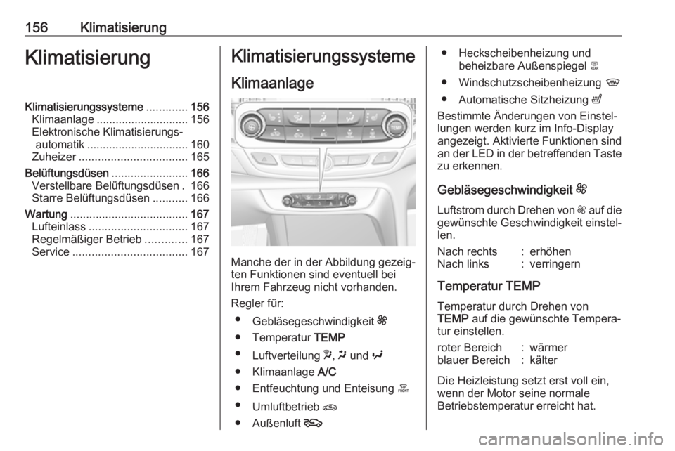 OPEL INSIGNIA BREAK 2018  Betriebsanleitung (in German) 156KlimatisierungKlimatisierungKlimatisierungssysteme.............156
Klimaanlage ............................. 156
Elektronische Klimatisierungs‐ automatik ................................ 160
Zuhe