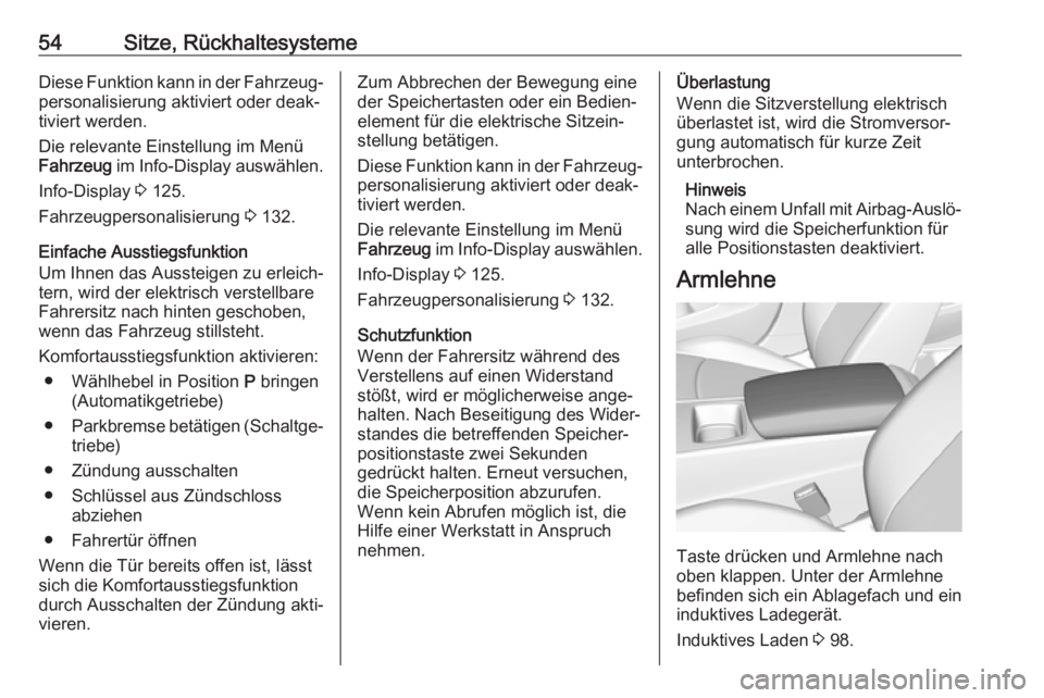 OPEL INSIGNIA BREAK 2018  Betriebsanleitung (in German) 54Sitze, RückhaltesystemeDiese Funktion kann in der Fahrzeug‐
personalisierung aktiviert oder deak‐
tiviert werden.
Die relevante Einstellung im Menü
Fahrzeug  im Info-Display auswählen.
Info-D