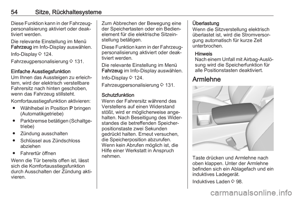 OPEL INSIGNIA BREAK 2018.5  Betriebsanleitung (in German) 54Sitze, RückhaltesystemeDiese Funktion kann in der Fahrzeug‐
personalisierung aktiviert oder deak‐
tiviert werden.
Die relevante Einstellung im Menü
Fahrzeug  im Info-Display auswählen.
Info-D