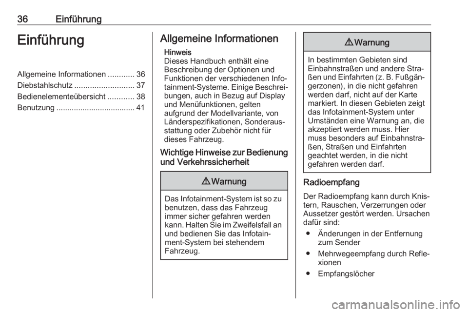 OPEL INSIGNIA BREAK 2019.5  Infotainment-Handbuch (in German) 36EinführungEinführungAllgemeine Informationen............36
Diebstahlschutz ........................... 37
Bedienelementeübersicht ............38
Benutzung .................................... 41A