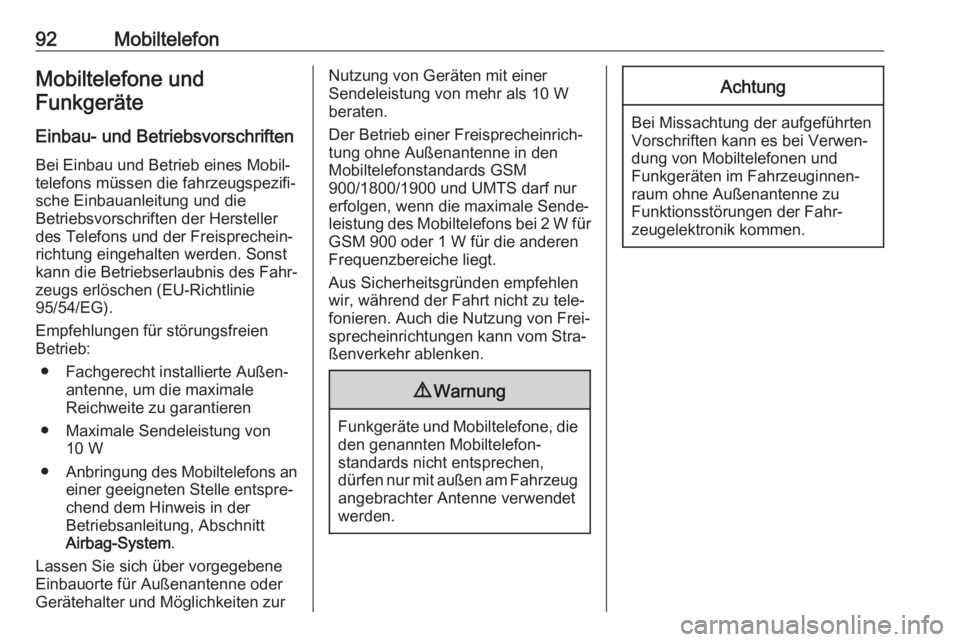 OPEL INSIGNIA BREAK 2019.5  Infotainment-Handbuch (in German) 92MobiltelefonMobiltelefone undFunkgeräte
Einbau- und Betriebsvorschriften
Bei Einbau und Betrieb eines Mobil‐
telefons müssen die fahrzeugspezifi‐
sche Einbauanleitung und die
Betriebsvorschrif