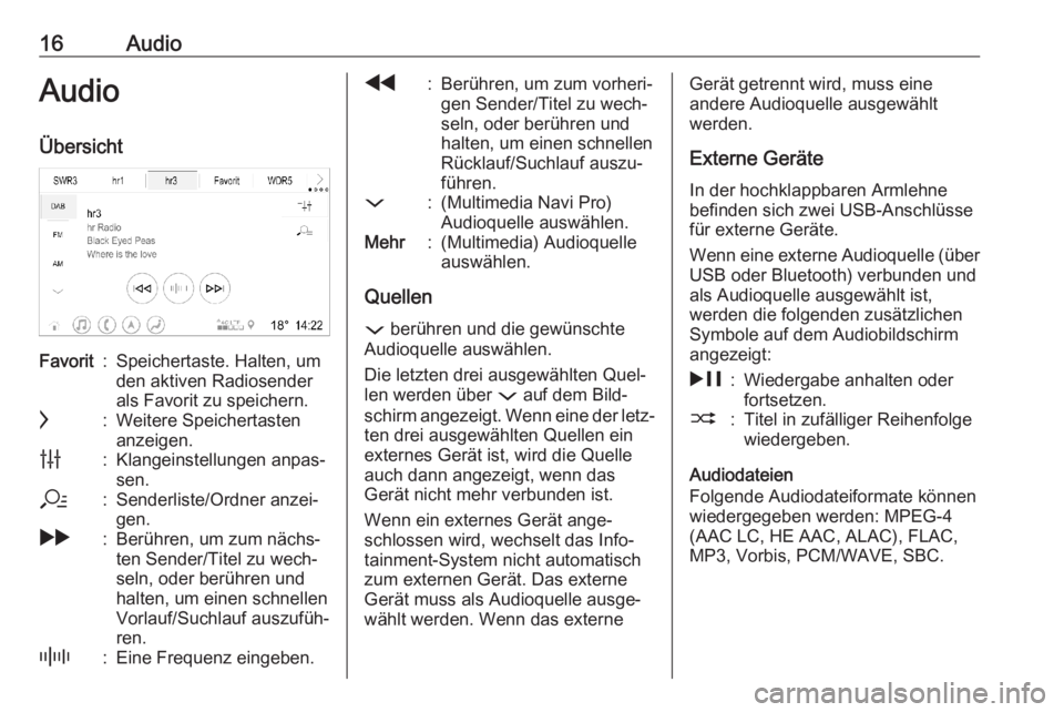 OPEL INSIGNIA BREAK 2020  Infotainment-Handbuch (in German) 16AudioAudioÜbersichtFavorit:Speichertaste. Halten, um
den aktiven Radiosender
als Favorit zu speichern.c:Weitere Speichertasten
anzeigen.b:Klangeinstellungen anpas‐
sen.a:Senderliste/Ordner anzei�
