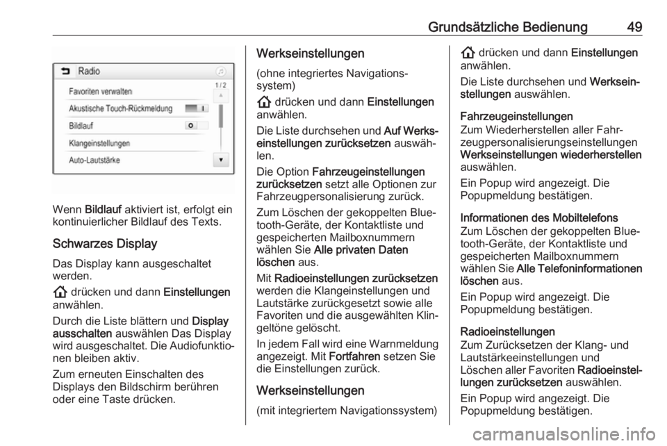 OPEL INSIGNIA BREAK 2020  Infotainment-Handbuch (in German) Grundsätzliche Bedienung49
Wenn Bildlauf  aktiviert ist, erfolgt ein
kontinuierlicher Bildlauf des Texts.
Schwarzes Display Das Display kann ausgeschaltet
werden.
!  drücken und dann  Einstellungen
