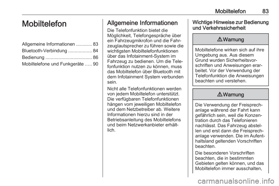 OPEL INSIGNIA BREAK 2020  Infotainment-Handbuch (in German) Mobiltelefon83MobiltelefonAllgemeine Informationen............83
Bluetooth-Verbindung ..................84
Bedienung ................................... 86
Mobiltelefone und Funkgeräte .....90Allgeme
