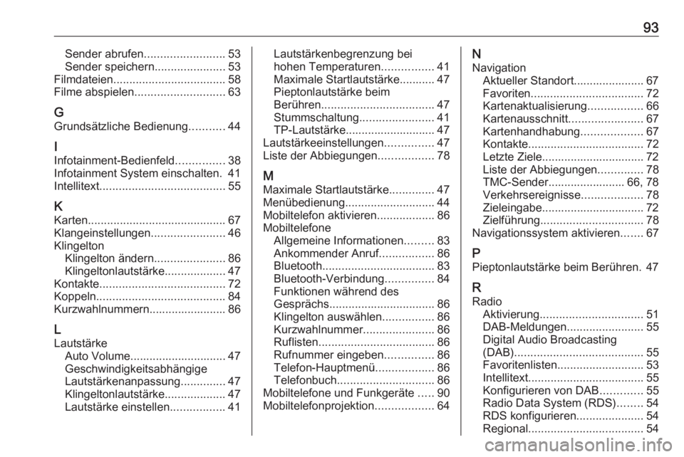 OPEL INSIGNIA BREAK 2020  Infotainment-Handbuch (in German) 93Sender abrufen......................... 53
Sender speichern ......................53
Filmdateien ................................... 58
Filme abspielen ............................ 63
G Grundsätzli