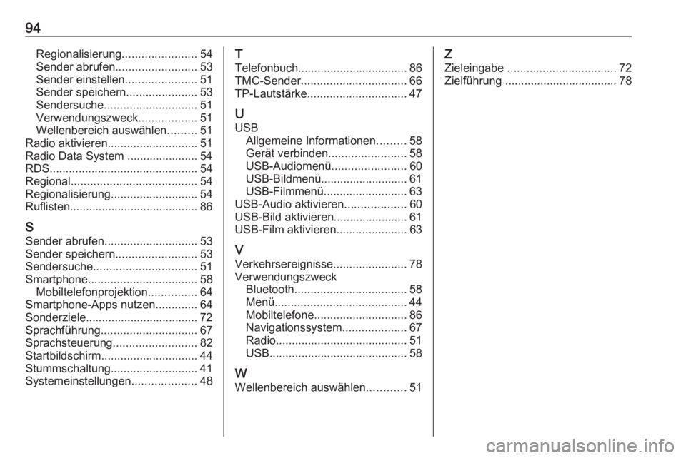 OPEL INSIGNIA BREAK 2020  Infotainment-Handbuch (in German) 94Regionalisierung.......................54
Sender abrufen ......................... 53
Sender einstellen ......................51
Sender speichern ......................53
Sendersuche ...............