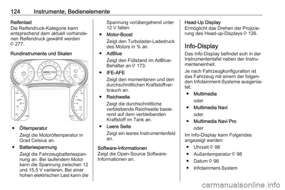 OPEL INSIGNIA BREAK 2020  Betriebsanleitung (in German) 124Instrumente, BedienelementeReifenlast
Die Reifendruck-Kategorie kann
entsprechend dem aktuell vorhande‐ nen Reifendruck gewählt werden
3  277.
Rundinstrumente und Skalen
● Öltemperatur
Zeigt 