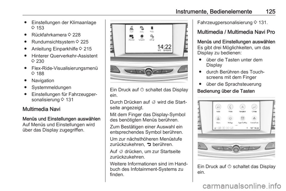 OPEL INSIGNIA BREAK 2020  Betriebsanleitung (in German) Instrumente, Bedienelemente125● Einstellungen der Klimaanlage3 153
● Rückfahrkamera  3 228
● Rundumsichtsystem  3 225
● Anleitung Einparkhilfe  3 215
● Hinterer Querverkehr-Assistent 3 230
