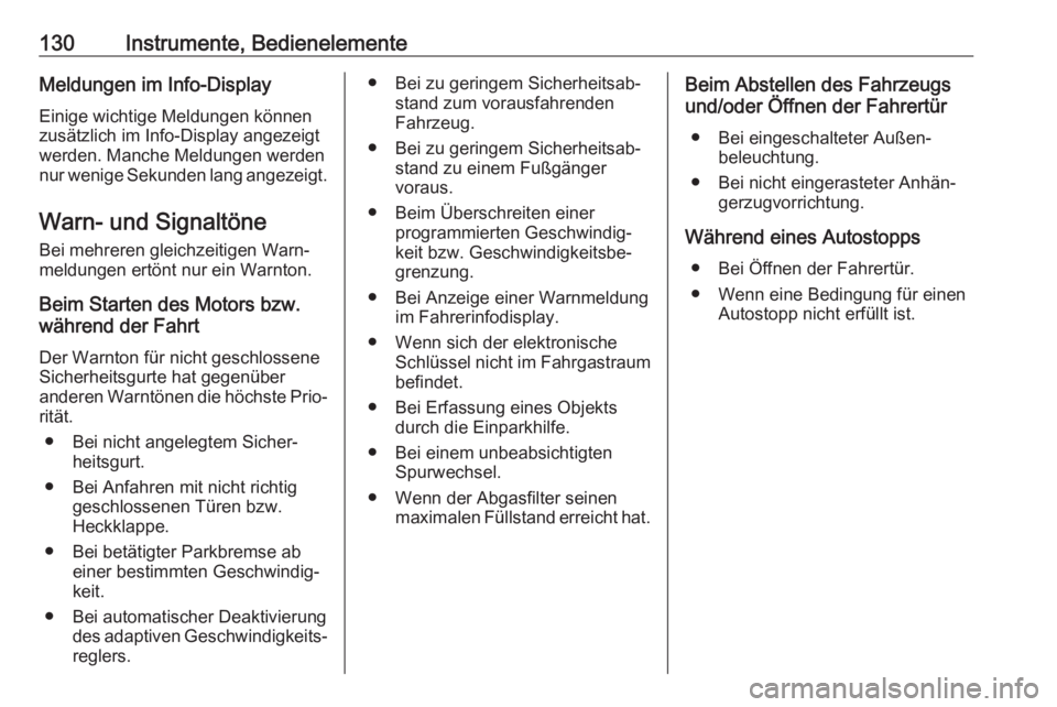 OPEL INSIGNIA BREAK 2020  Betriebsanleitung (in German) 130Instrumente, BedienelementeMeldungen im Info-Display
Einige wichtige Meldungen können
zusätzlich im Info-Display angezeigt
werden. Manche Meldungen werden
nur wenige Sekunden lang angezeigt.
Warn