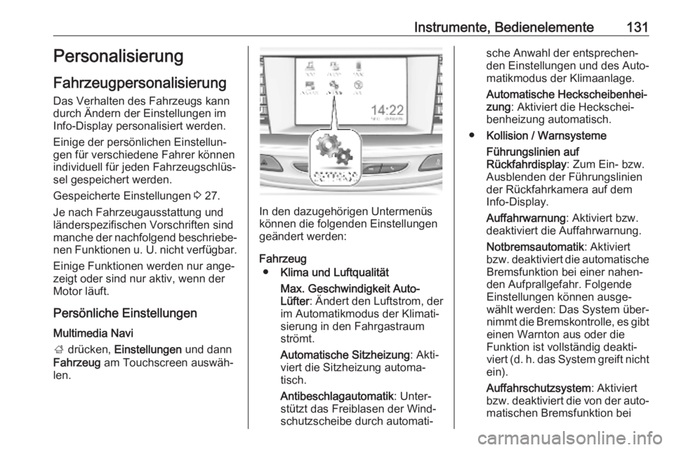 OPEL INSIGNIA BREAK 2020  Betriebsanleitung (in German) Instrumente, Bedienelemente131Personalisierung
Fahrzeugpersonalisierung Das Verhalten des Fahrzeugs kann
durch Ändern der Einstellungen im
Info-Display personalisiert werden.
Einige der persönlichen