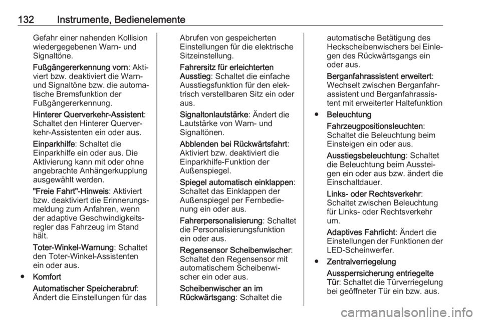OPEL INSIGNIA BREAK 2020  Betriebsanleitung (in German) 132Instrumente, BedienelementeGefahr einer nahenden Kollisionwiedergegebenen Warn- und
Signaltöne.
Fußgängererkennung vorn : Akti‐
viert bzw. deaktiviert die Warn-
und Signaltöne bzw. die automa