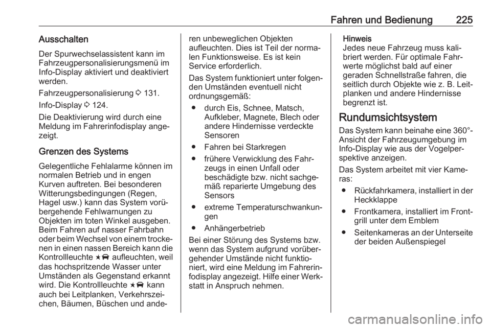OPEL INSIGNIA BREAK 2020  Betriebsanleitung (in German) Fahren und Bedienung225AusschaltenDer Spurwechselassistent kann im
Fahrzeugpersonalisierungsmenü im Info-Display aktiviert und deaktiviert
werden.
Fahrzeugpersonalisierung  3 131.
Info-Display  3 124