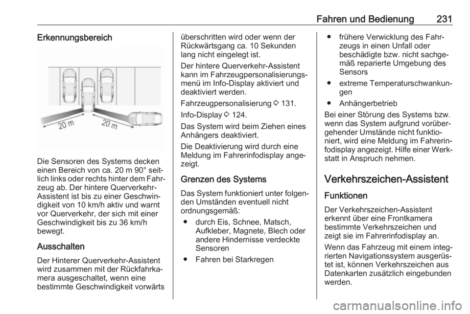 OPEL INSIGNIA BREAK 2020  Betriebsanleitung (in German) Fahren und Bedienung231Erkennungsbereich
Die Sensoren des Systems decken
einen Bereich von ca. 20 m 90° seit‐
lich links oder rechts hinter dem Fahr‐ zeug ab. Der hintere Querverkehr-
Assistent i