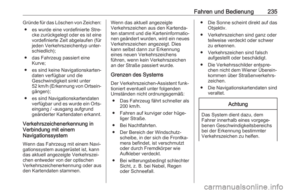 OPEL INSIGNIA BREAK 2020  Betriebsanleitung (in German) Fahren und Bedienung235Gründe für das Löschen von Zeichen:● es wurde eine vordefinierte Stre‐ cke zurückgelegt oder es ist eine
vordefinierte Zeit abgelaufen (für
jeden Verkehrszeichentyp unt