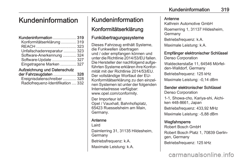 OPEL INSIGNIA BREAK 2020  Betriebsanleitung (in German) Kundeninformation319KundeninformationKundeninformation....................319
Konformitätserklärung .............319
REACH .................................... 323
Unfallschadenreparatur ...........