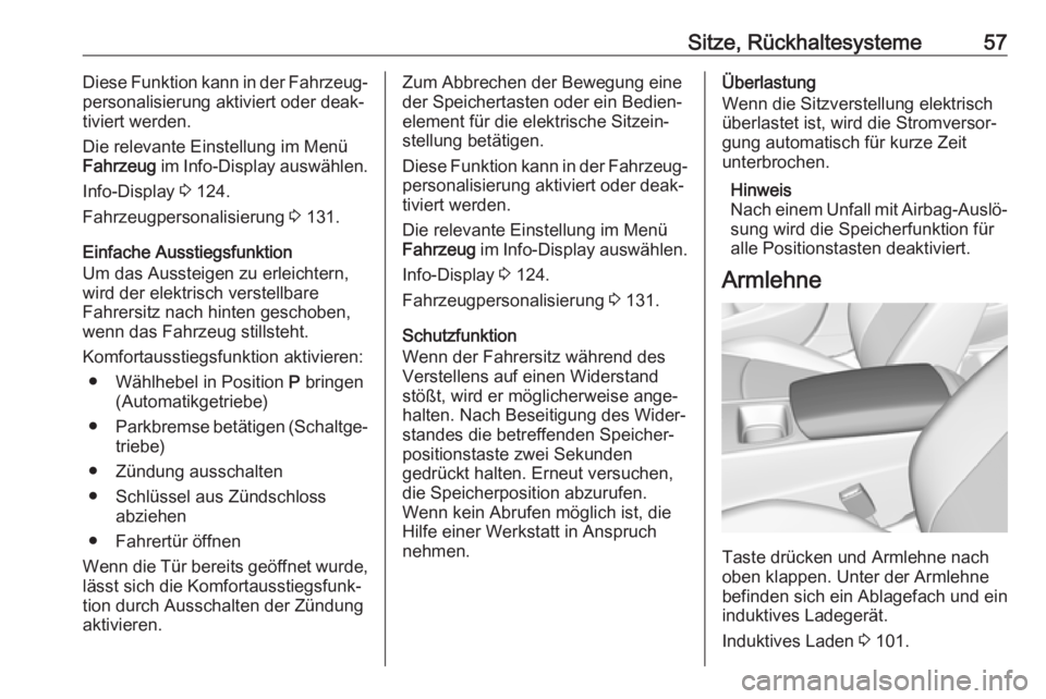OPEL INSIGNIA BREAK 2020  Betriebsanleitung (in German) Sitze, Rückhaltesysteme57Diese Funktion kann in der Fahrzeug‐
personalisierung aktiviert oder deak‐
tiviert werden.
Die relevante Einstellung im Menü
Fahrzeug  im Info-Display auswählen.
Info-D